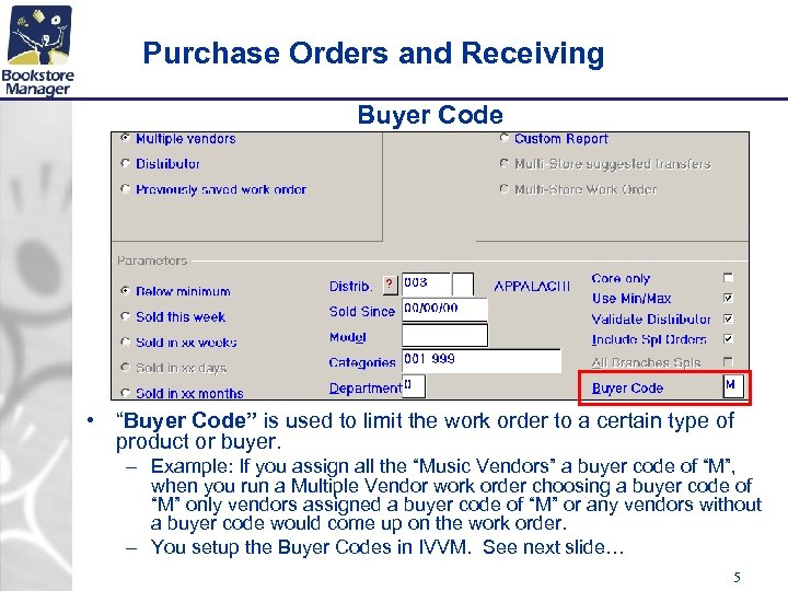 Purchase Orders and Receiving Buyer Code • “Buyer Code” is used to limit the