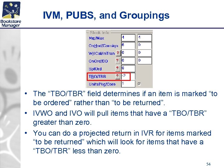 IVM, PUBS, and Groupings • The “TBO/TBR” field determines if an item is marked