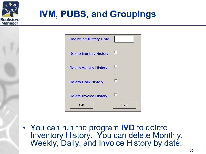 IVM, PUBS, and Groupings • You can run the program IVD to delete Inventory