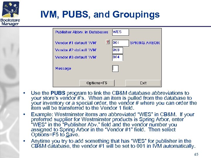 IVM, PUBS, and Groupings • • • Use the PUBS program to link the