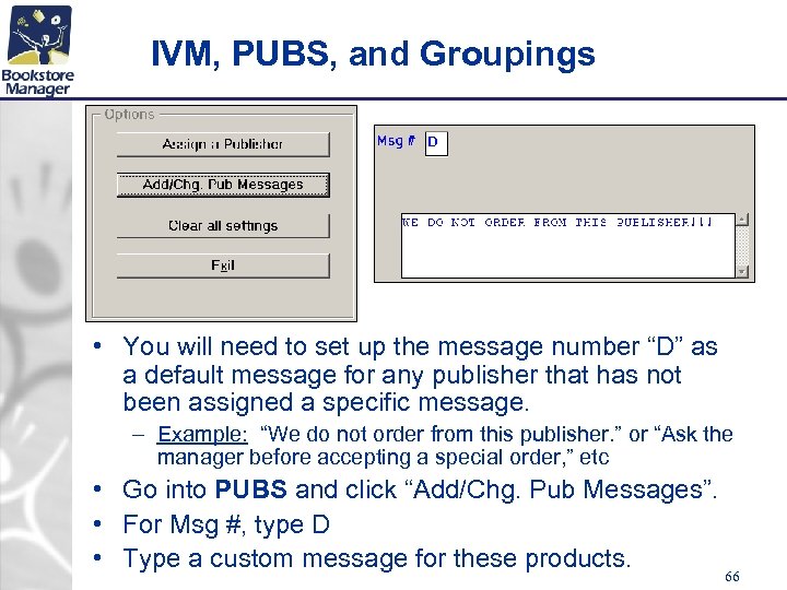IVM, PUBS, and Groupings • You will need to set up the message number