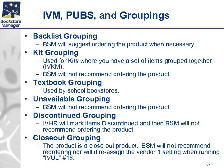 IVM, PUBS, and Groupings • Backlist Grouping – BSM will suggest ordering the product