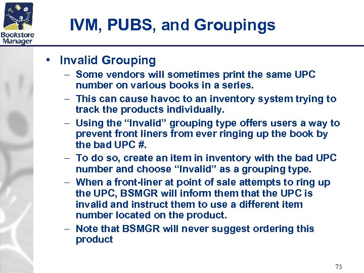 IVM, PUBS, and Groupings • Invalid Grouping – Some vendors will sometimes print the