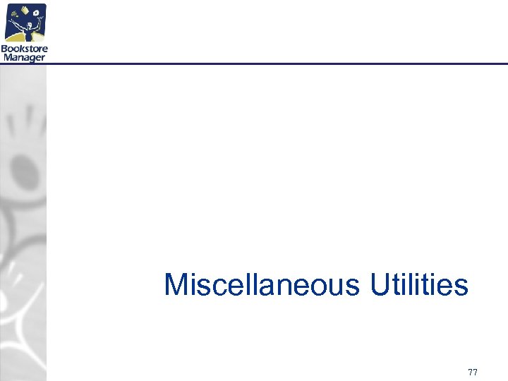 Miscellaneous Utilities 77 