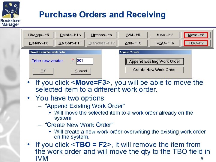 Purchase Orders and Receiving • If you click <Move=F 3>, you will be able