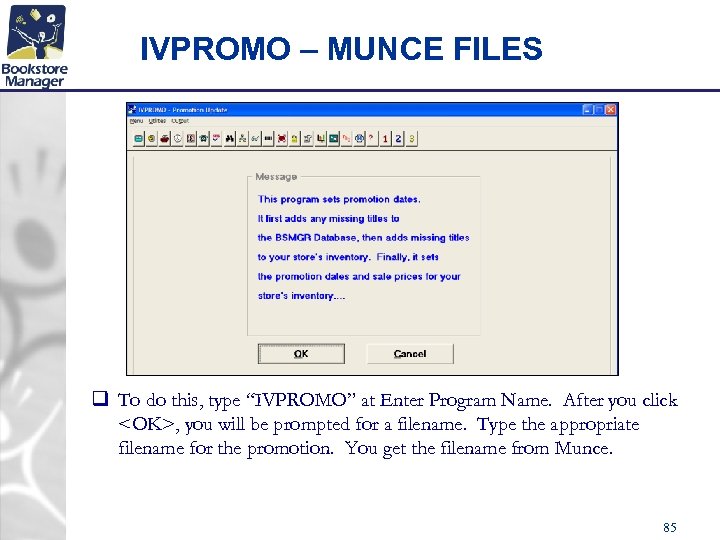 IVPROMO – MUNCE FILES q To do this, type “IVPROMO” at Enter Program Name.