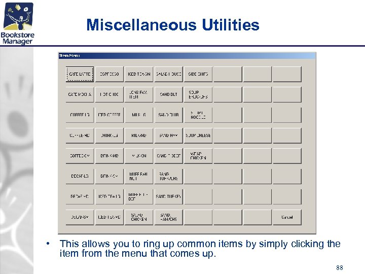 Miscellaneous Utilities • This allows you to ring up common items by simply clicking