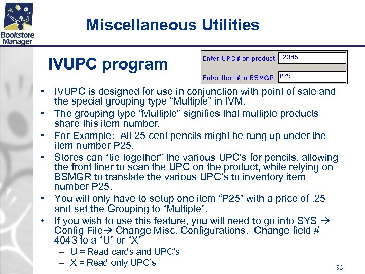 Miscellaneous Utilities IVUPC program • IVUPC is designed for use in conjunction with point