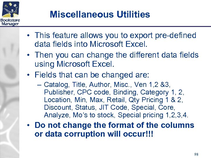 Miscellaneous Utilities • This feature allows you to export pre-defined data fields into Microsoft