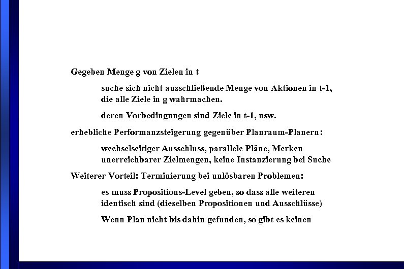 Gegeben Menge g von Zielen in t suche sich nicht ausschließende Menge von Aktionen