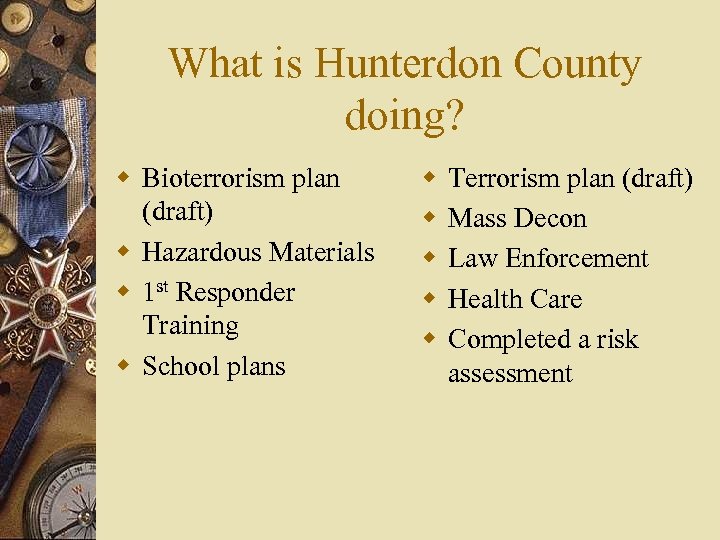 What is Hunterdon County doing? w Bioterrorism plan (draft) w Hazardous Materials w 1