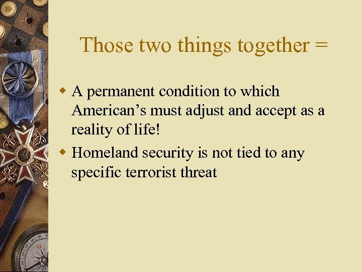 Those two things together = w A permanent condition to which American’s must adjust