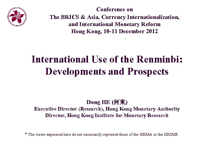 Conference on The BRICS & Asia, Currency Internationalization, and International Monetary Reform Hong Kong,