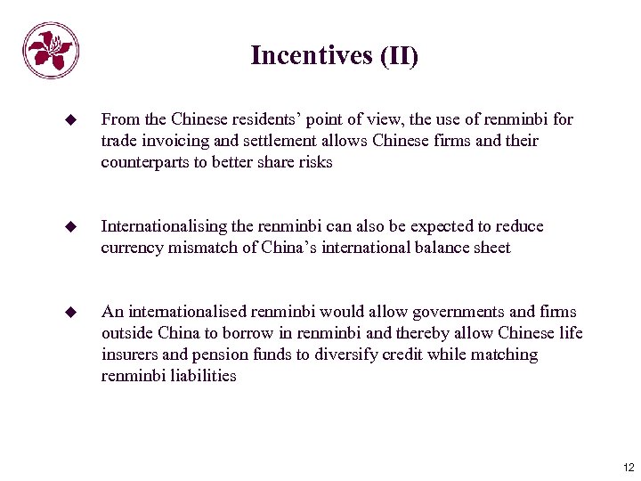 Incentives (II) u From the Chinese residents’ point of view, the use of renminbi