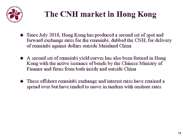 The CNH market in Hong Kong u Since July 2010, Hong Kong has produced