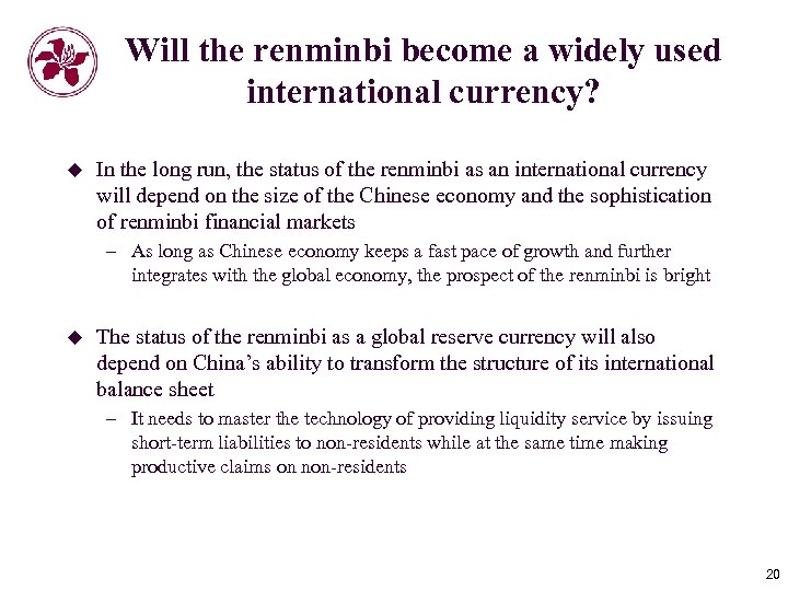 Will the renminbi become a widely used international currency? u In the long run,