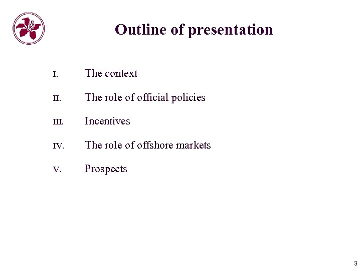 Outline of presentation I. The context II. The role of official policies III. Incentives