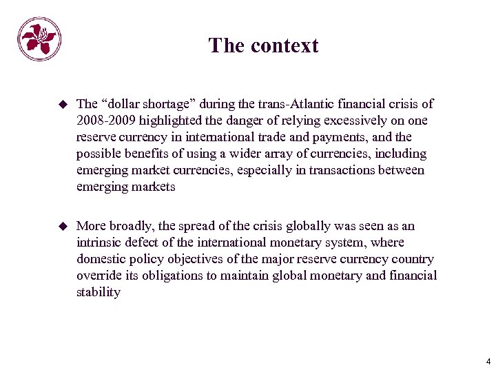 The context u The “dollar shortage” during the trans-Atlantic financial crisis of 2008 -2009