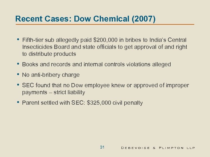 Recent Cases: Dow Chemical (2007) • Fifth-tier sub allegedly paid $200, 000 in bribes