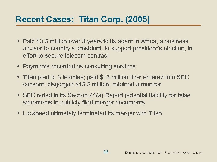 Recent Cases: Titan Corp. (2005) • Paid $3. 5 million over 3 years to
