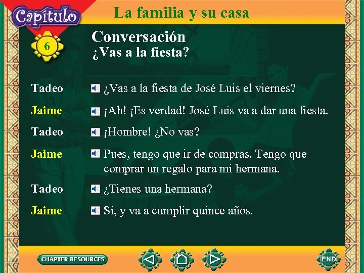 6 La familia y su casa Conversación ¿Vas a la fiesta? Tadeo ¿Vas a