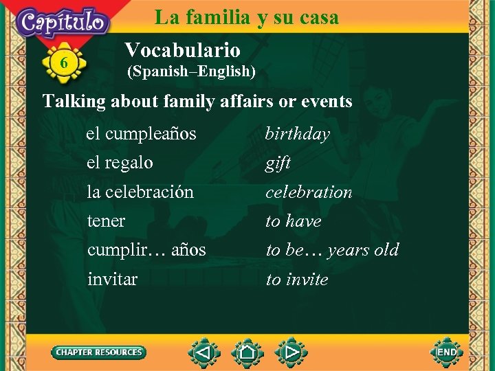 6 La familia y su casa Vocabulario (Spanish–English) Talking about family affairs or events