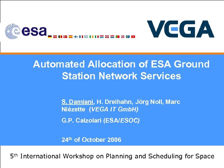 Automated Allocation of ESA Ground Station Network Services S. Damiani, H. Dreihahn, Jörg Noll,
