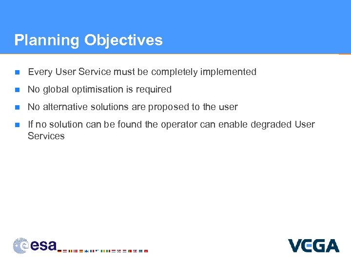 Planning Objectives n Every User Service must be completely implemented n No global optimisation