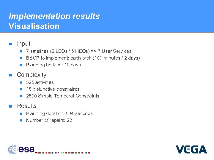 Implementation results Visualisation n Input n n Complexity n n 7 satellites (2 LEOs