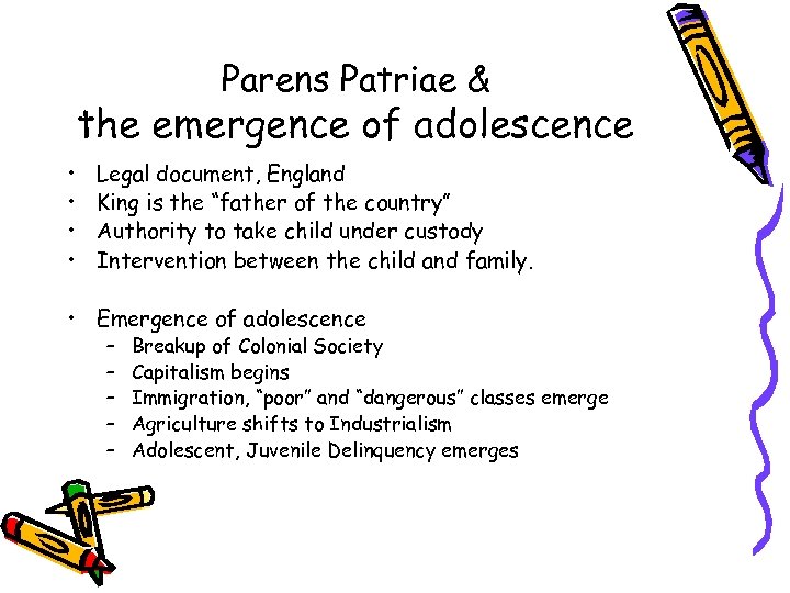 Parens Patriae & the emergence of adolescence • • Legal document, England King is