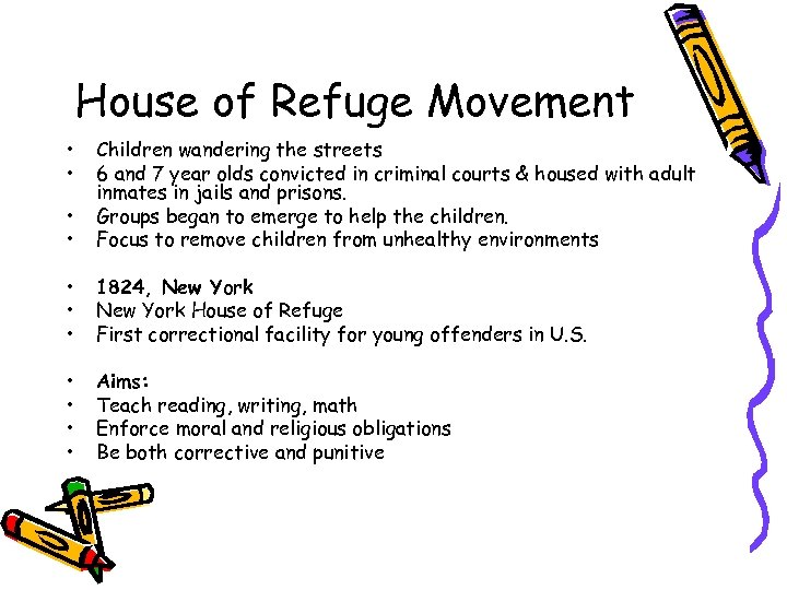 House of Refuge Movement • • Children wandering the streets 6 and 7 year