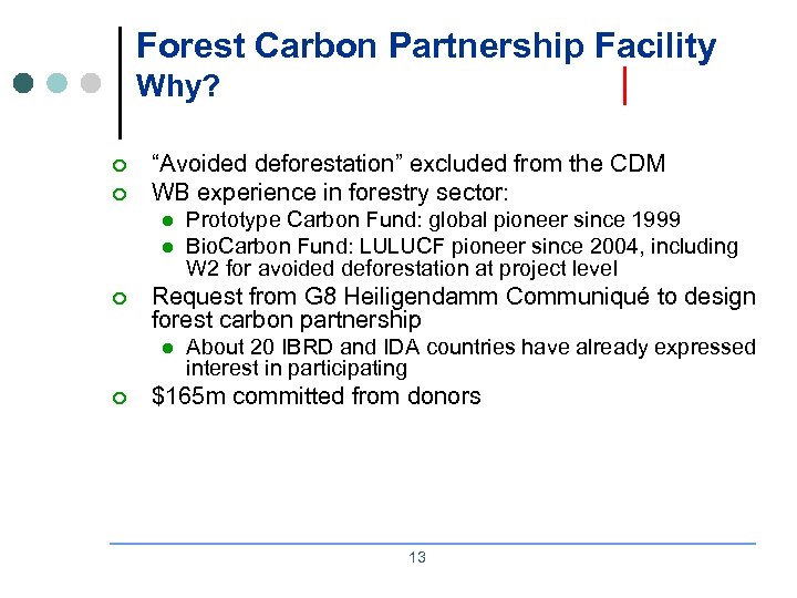 Forest Carbon Partnership Facility Why? ¢ ¢ “Avoided deforestation” excluded from the CDM WB