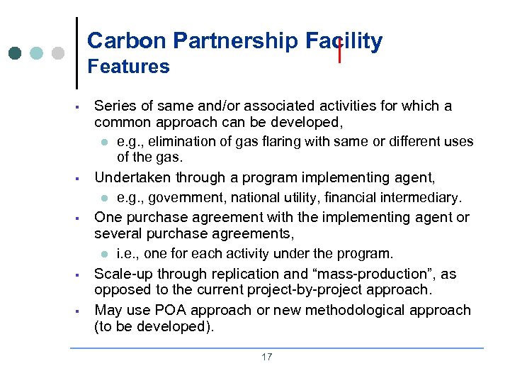 Carbon Partnership Facility Features § § § Series of same and/or associated activities for
