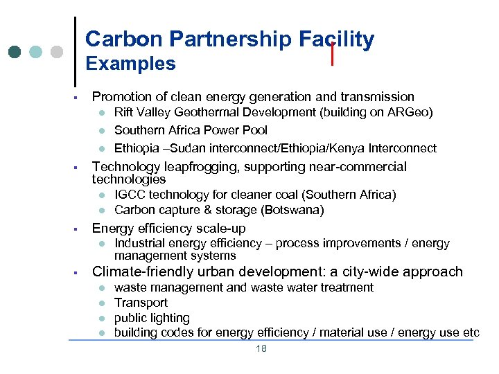 Carbon Partnership Facility Examples § Promotion of clean energy generation and transmission l l