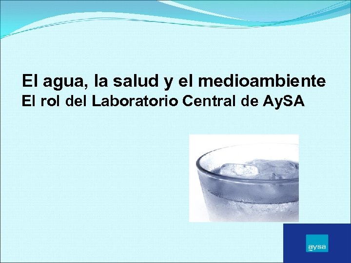 El agua, la salud y el medioambiente El rol del Laboratorio Central de Ay.