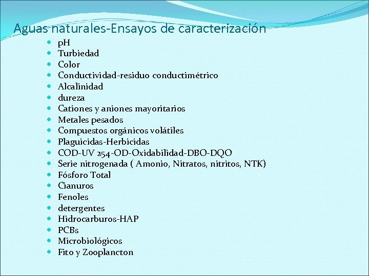 Aguas naturales-Ensayos de caracterización p. H Turbiedad Color Conductividad-residuo conductimétrico Alcalinidad dureza Cationes y