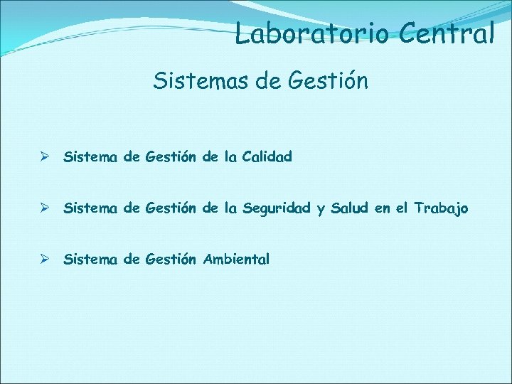 Laboratorio Central Sistemas de Gestión Ø Sistema de Gestión de la Calidad Ø Sistema