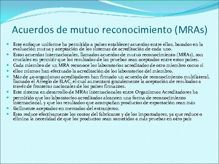 Acuerdos de mutuo reconocimiento (MRAs) Este enfoque uniforme ha permitido a países establecer acuerdos