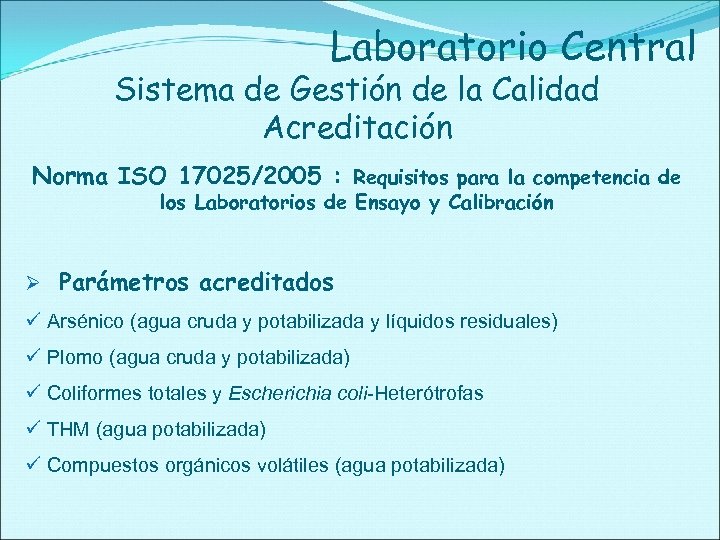 Laboratorio Central Sistema de Gestión de la Calidad Acreditación Norma ISO 17025/2005 : Requisitos