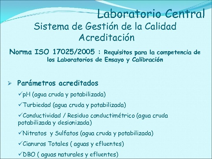 Laboratorio Central Sistema de Gestión de la Calidad Acreditación Norma ISO 17025/2005 : Requisitos