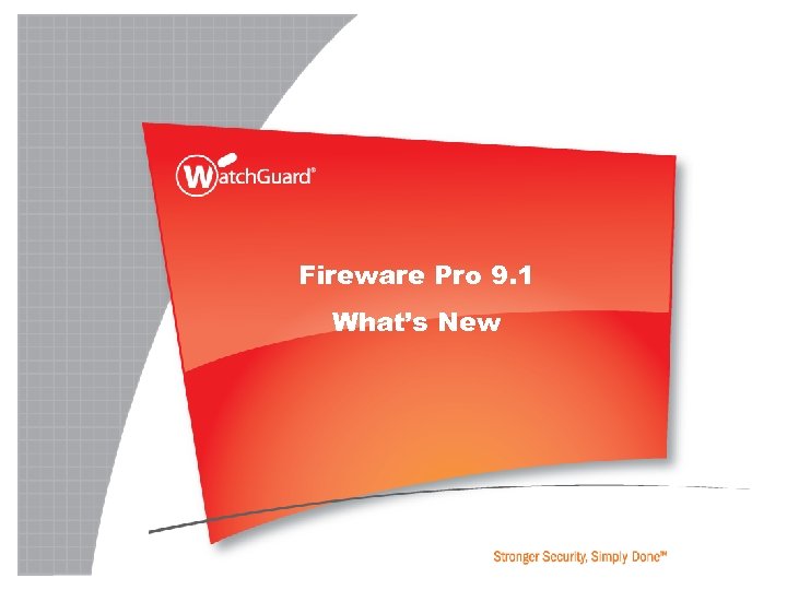 Fireware Pro 9. 1 What’s New 