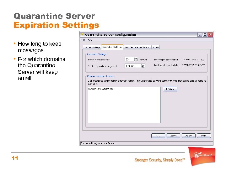 Quarantine Server Expiration Settings • How long to keep messages • For which domains