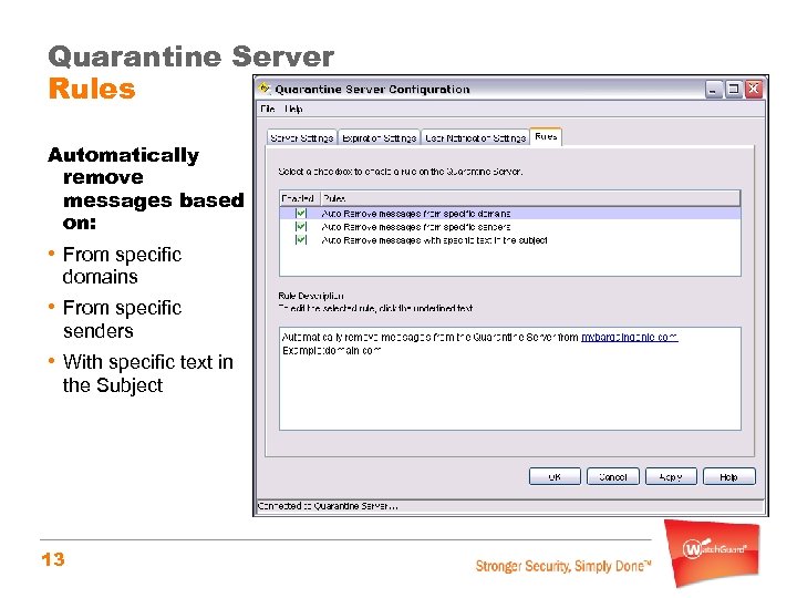 Quarantine Server Rules Automatically remove messages based on: • From specific domains • From