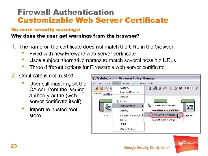 Firewall Authentication Customizable Web Server Certificate No more security warnings! Why does the user