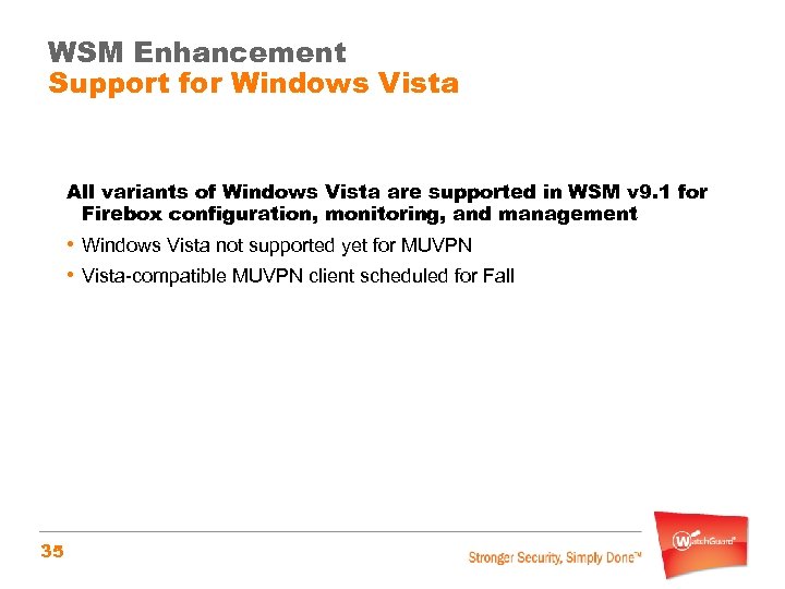 WSM Enhancement Support for Windows Vista All variants of Windows Vista are supported in