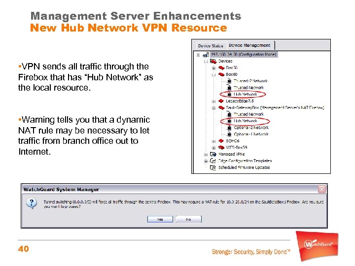 Management Server Enhancements New Hub Network VPN Resource • VPN sends all traffic through