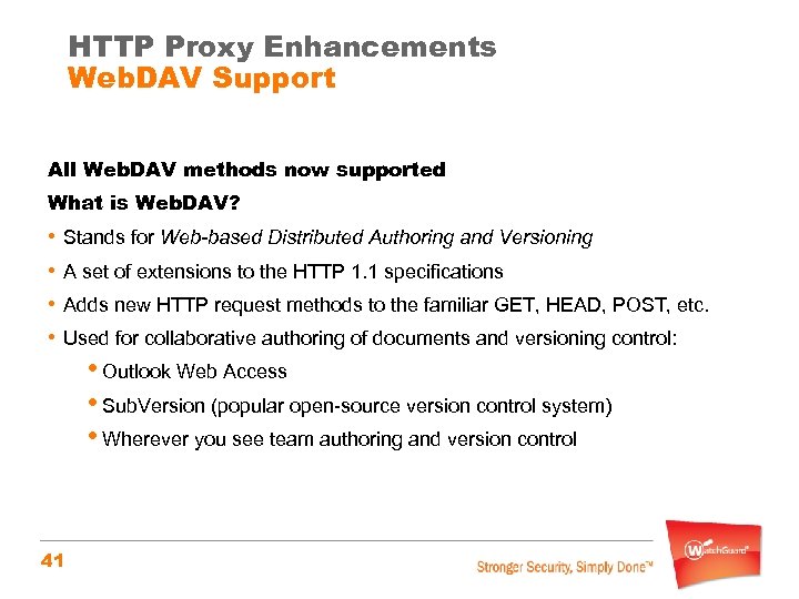 HTTP Proxy Enhancements Web. DAV Support All Web. DAV methods now supported What is