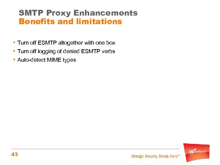 SMTP Proxy Enhancements Benefits and limitations • Turn off ESMTP altogether with one box