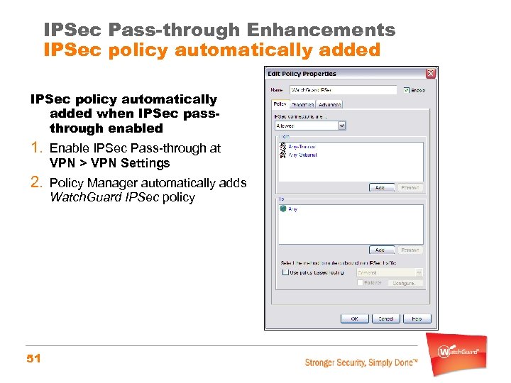 IPSec Pass-through Enhancements IPSec policy automatically added when IPSec passthrough enabled 1. Enable IPSec