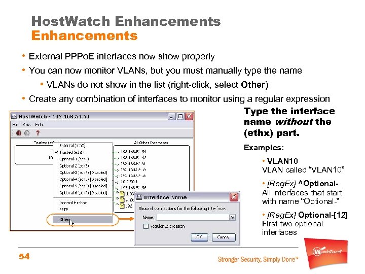 Host. Watch Enhancements • External PPPo. E interfaces now show properly • You can